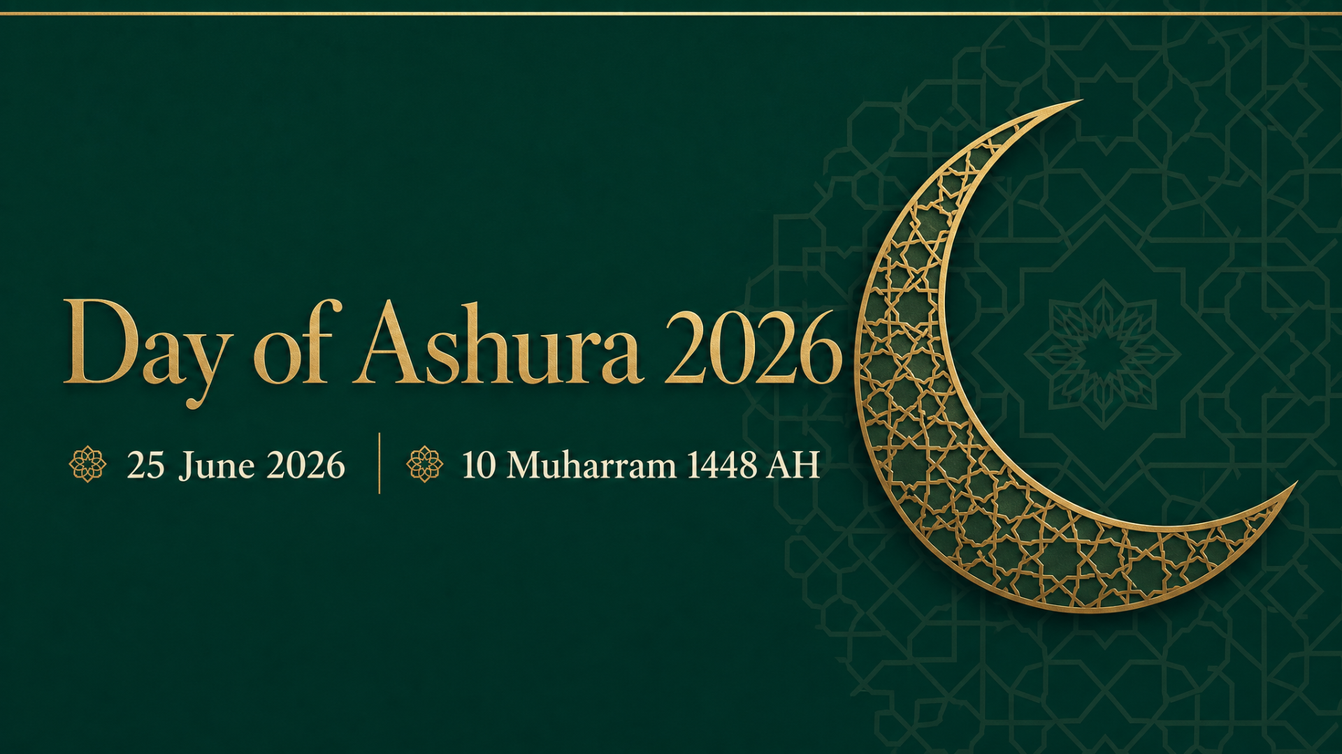 Day of Ashura 2026 — 25 June 2026 (10 Muharram 1448 AH)