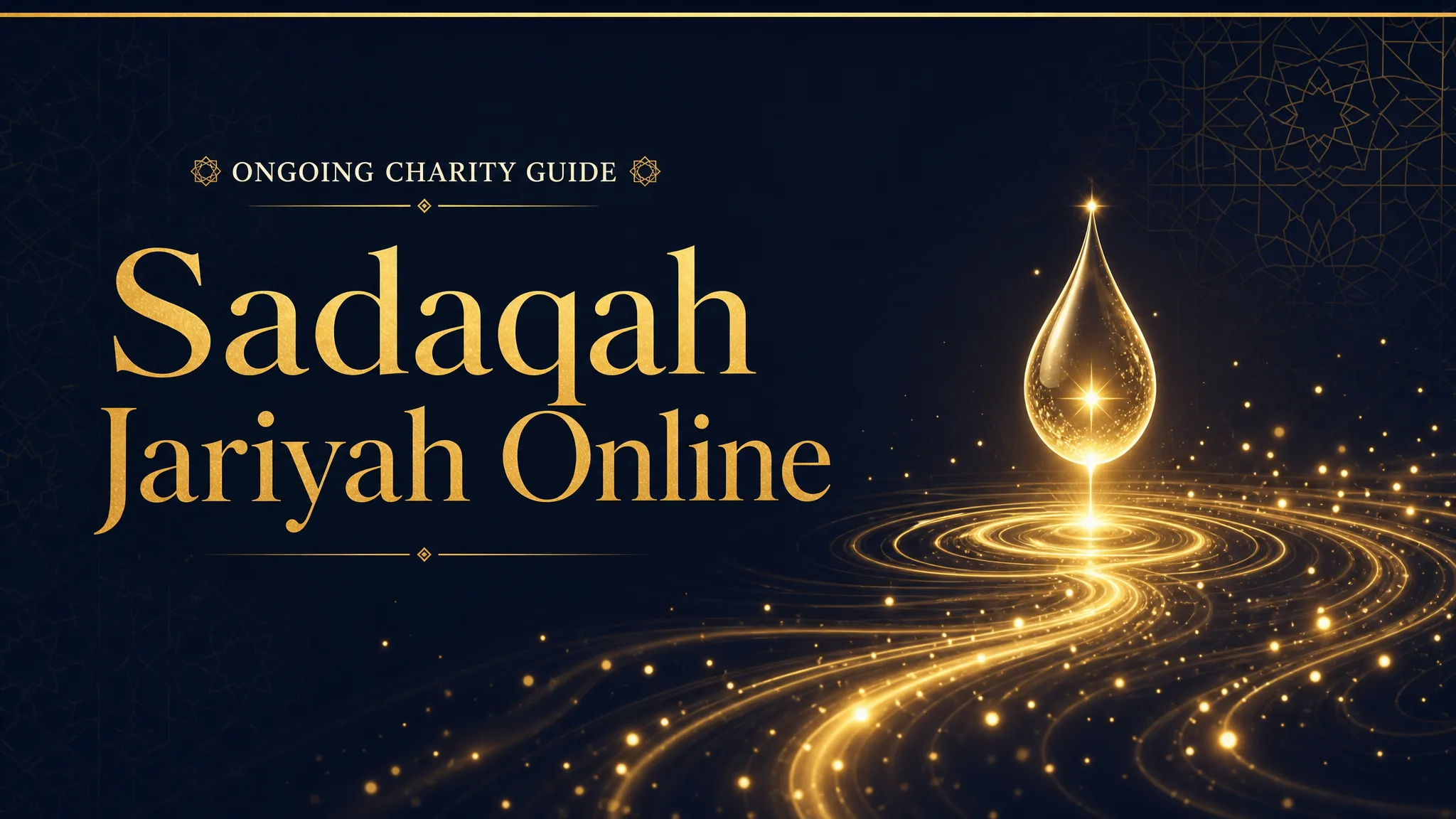 Editorial banner showing a glowing golden droplet releasing rippling light, illustrating sadaqah jariyah online, ongoing charity guide 2026