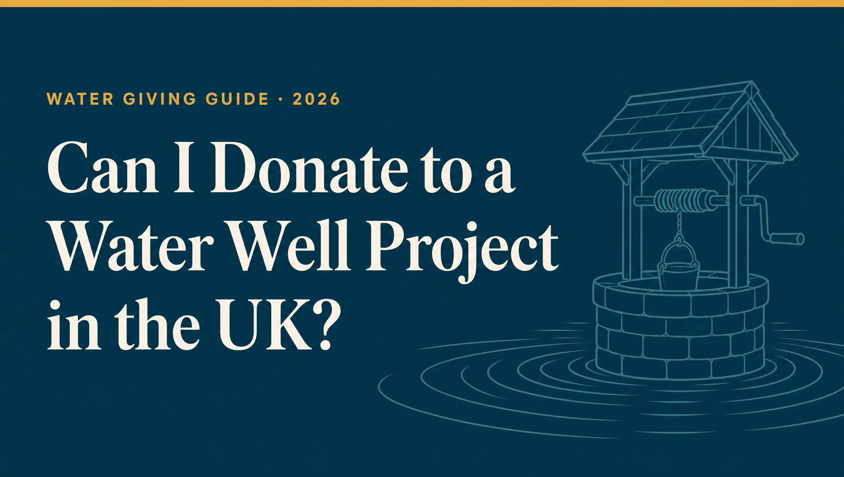 Can I Donate to a Water Well Project in the UK? Yes — Here's How