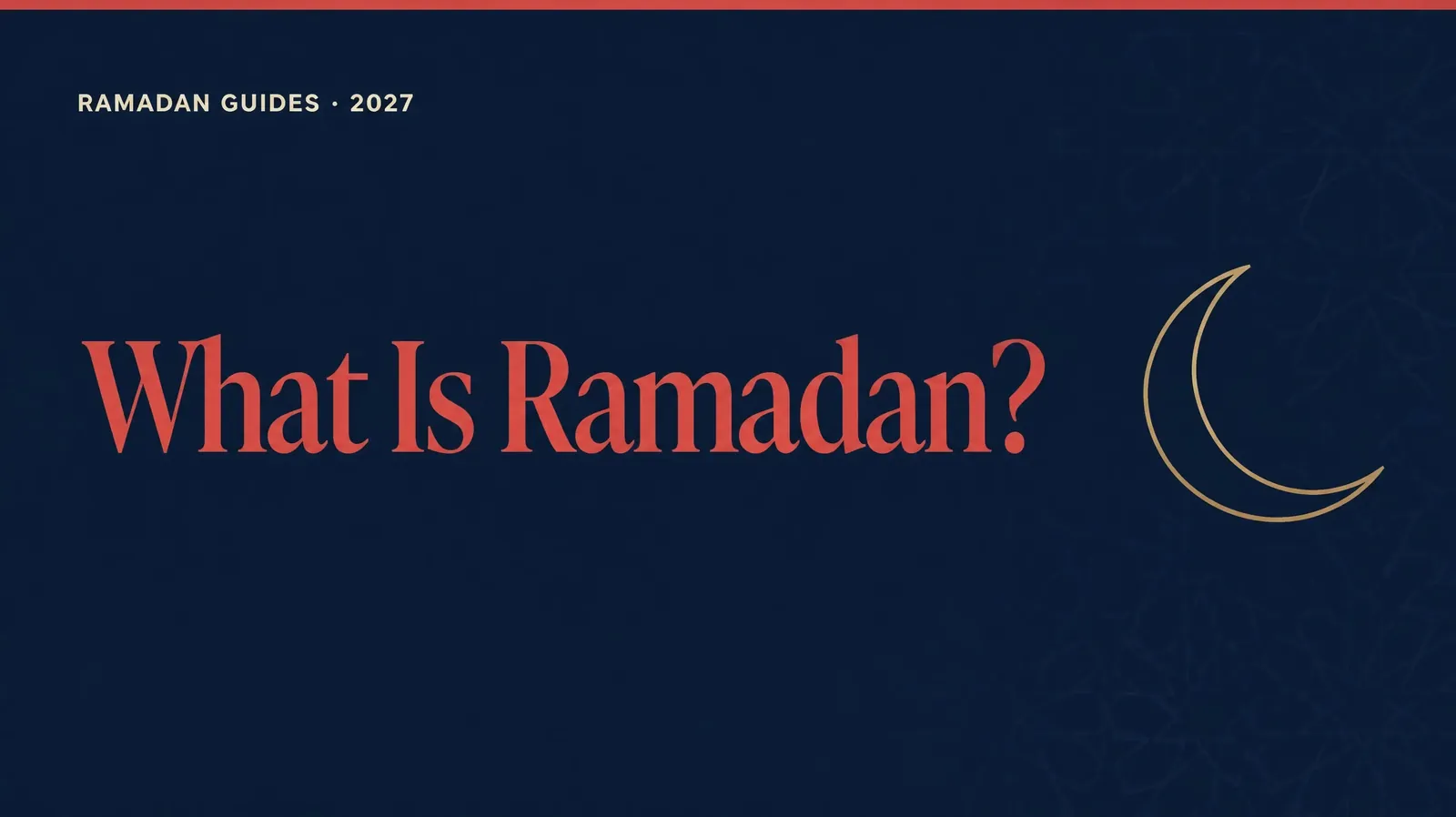 What is Ramadan — a plain-English guide for 2027